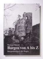 Werner Meyer: Burgen von A bis Z. Burgenlexikon der Regio