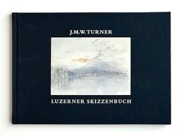 J.M.W. Tur­ner – Luzerner Skizzenbuch (2019)