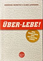 Nemeth Andreas, Über-Lebe -Vom Überleben zum erfüllten Leben