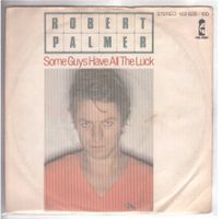 ROBERT PALMER - SOME GUYS HAVE ALL THE LUCK
