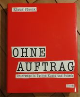 OHNE AUFTRAG Unterwegs in Sachen Kunst+Politik, Klaus Staeck