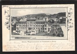 Schweiz. Pflegerinnenschule mit Frauenspital Zürich,gel.1903