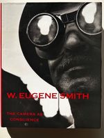 W.EUGENE SMITH.The CAMERA AS CONSCIENCE. Fotobuch