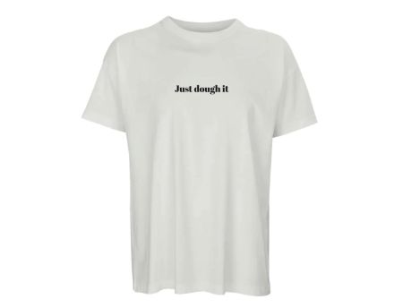 Just Dough It, T-Shirt für Sauerteig-Fans, Oversize, Weiss