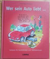 Wer sein Auto liebt... (Cartoonbuch für Autoliebhaber) ©2004