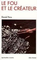 Daniel Pons - Le Fou et Le Créateur Philosophie Spiritualité