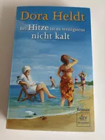 Dora Heldt: Bei Hitze ist es wenigstens nicht kalt