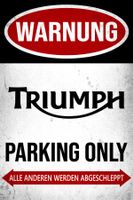 Triumph Parking Only Blechschild Thruxton Deutsch Twin