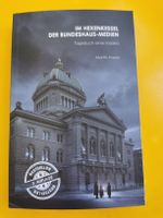 Im Hexenkessel der Bundeshaus-Medien - Martin Hasler