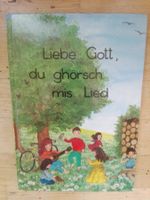 Liebe Gott, du ghörsch mis Lied          (3.Auflage ©'1988)