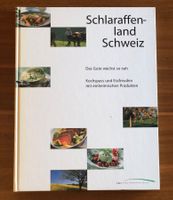 Schlaraffenland Schweiz / Das Gute wächst so nah / Kochbuch