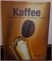 Kaffee Geschichte Anbau Veredelung Rezepte