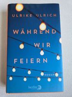 Ulrike Ulrich - Während wir feiern