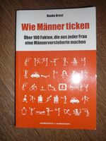 Wie Männer ticken: 100 Fakten, die aus jeder Frau eine Män..