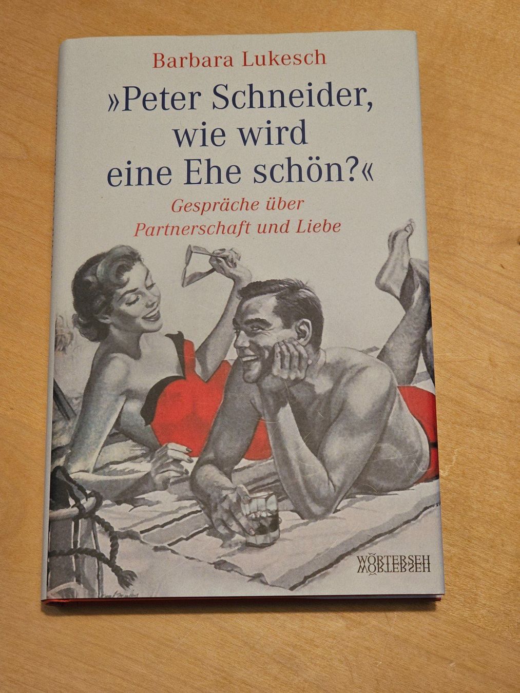 Libri: Barbara Lukesch: Peter Schneider, wie wird eine Ehe schön? – Usato da Pfäffikon ZH venduto da Gugus60