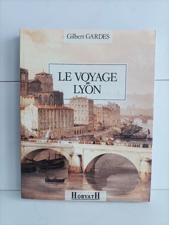 Le voyage de Lyon – Regards sur la ville / Gilbert Gardes / (Gebraucht ...