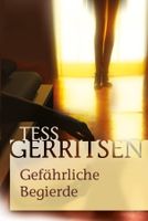 Gerritsen Tess - Gefährliche Begierde/ Thriller