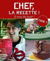 Chef la recette ! Par Cyril Lignac