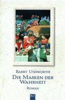 Unsworth Barry - Die Maske der Wahrheit / Roman