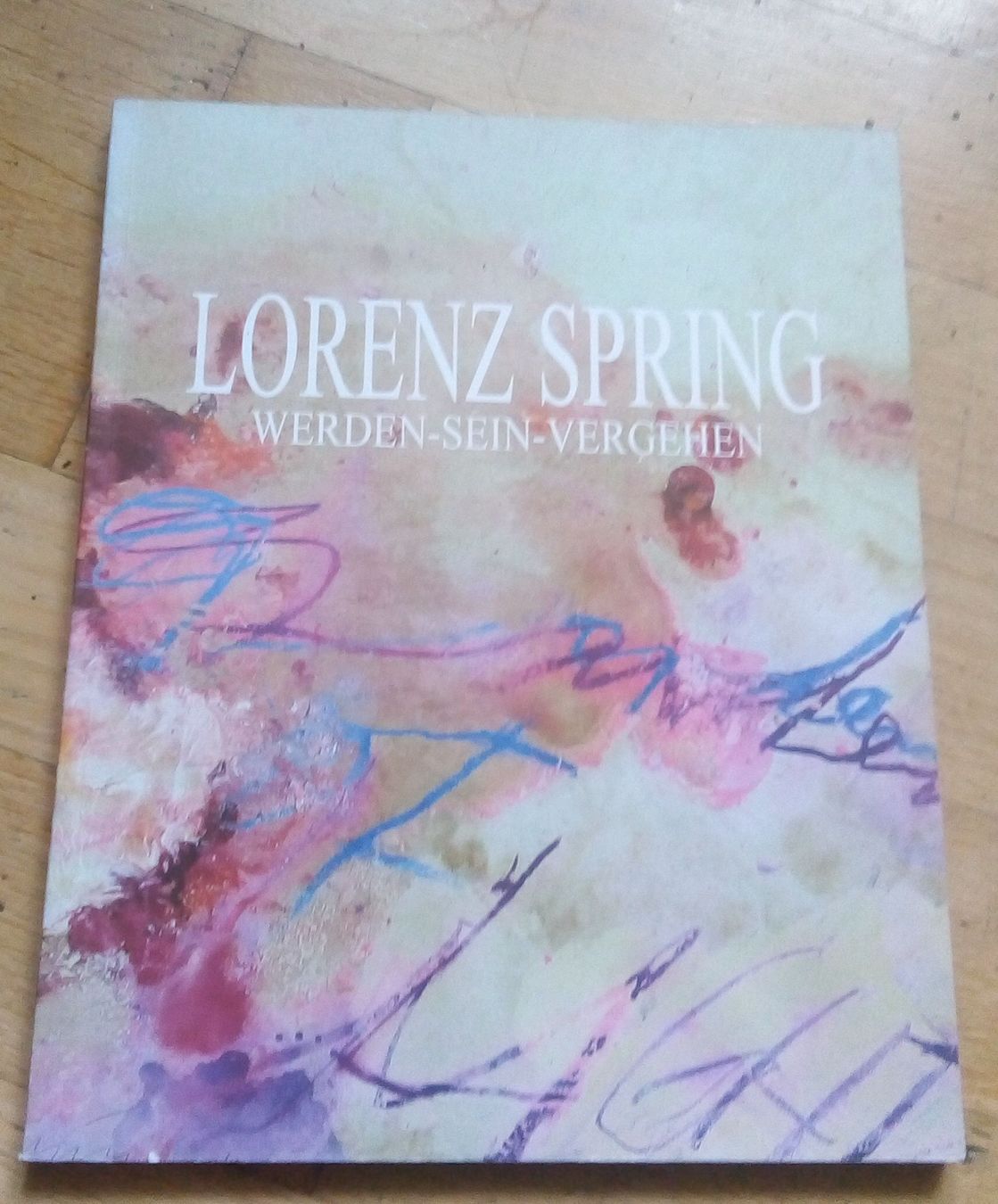 Bücher: Lorenz Spring: Werden-Sein-Vergehen   Kunstbuch  ©'2011 – Gebraucht aus St. Gallen von elk2020