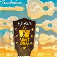 J.J. Cale – Troubadour