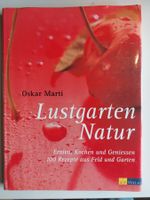 Oskar Marti - Lustgarten Natur: Kochbuch für Geniesser