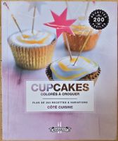 Cupcakes colorés à croquer : Plus 200 recettes & variations