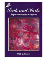 Seide und Farbe, experimentelles Arbeiten