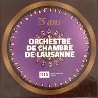 ORCHESTRE DE CHAMBRE DE LAUSANNE - 75 ANS