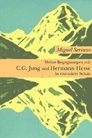 Meine Begegnungen mit C. G. Jung und Hermann Hesse in vision
