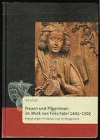 Ilse Schulz; Frauen und Pilgerinnen im Werk von Felix Fabri*