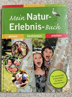 Mein Natur-Erlebnis-Buch: Wissen, bestimmen, erleben.