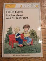 Ursula Fuchs: Ich bin etwas, was du nicht bist! 