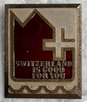 Abzeichen, Switzerland is Good For You
