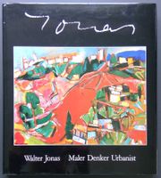 Walter Jonas - Maler, Denker, Urbanist (1985, neu)
