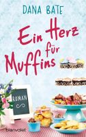 Bate Dana - Ein Herz für Muffins / Roman