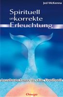 McKenna Jed - Spirituell unkorrekte Erleuchtung (geb)