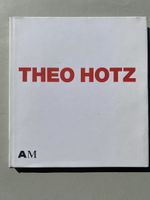 Theo Hotz: Ausgewählte Bauten, Projekte, Edition AM Basel