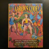 Aaron's Code: Meta-Art, Artificial Intelligence Harold Cohen