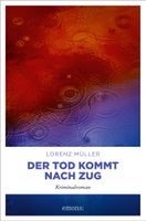 Müller Lorenz - Der Tod kommt nach Zug / Krimi