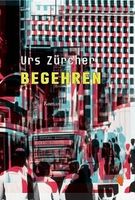 Roman "Begehren" von Urs Zürcher, gebunden 1x gelesen, 2023