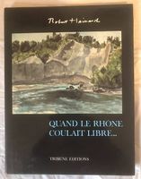 Livre de Robert Hainard "Quand le Rhône coulait libre"