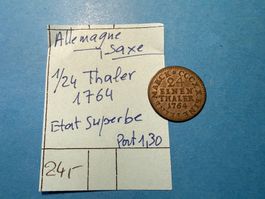 ALLEMAGNE SAXE : 1/24 THALER 1764 - Etat superbe
