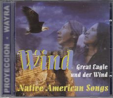 Wind Great Eagle Native American Songs 14 Titel
