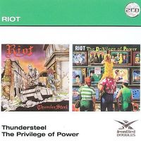 2-CD Riot - Thundersteel/Privilege of power (2009)