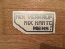 Aufkleber NIX VERKAUF NIX KARTE MEINS!