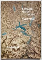 Illustrierte Festschrift: Gletschergarten Luzern 1872-1972