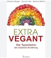 Extra vegant Die Typenlehre der modernen Ernährung C. Bengel