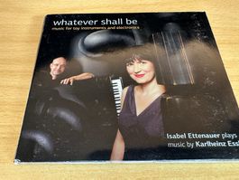 Karlheinz Essl, Isabel Ettenauer – Whatever Shall Be