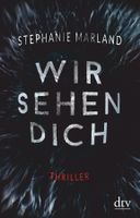 Marland Stephanie - Wir sehen dich / Thriller